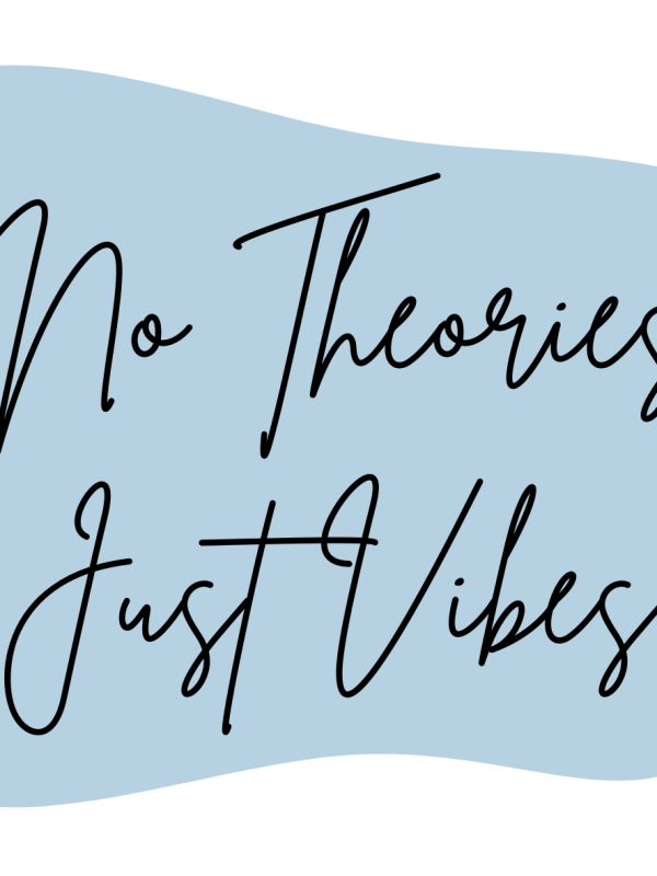 No Theories, Just Vibes Sticker